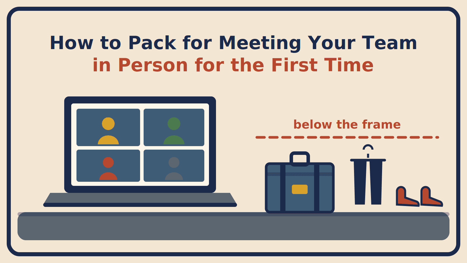 Illustration of a laptop showing a video call grid beside a suitcase, trousers and shoes below a dashed line labelled below the frame, with the title How to Pack for Meeting Your Team in Person for the First Time