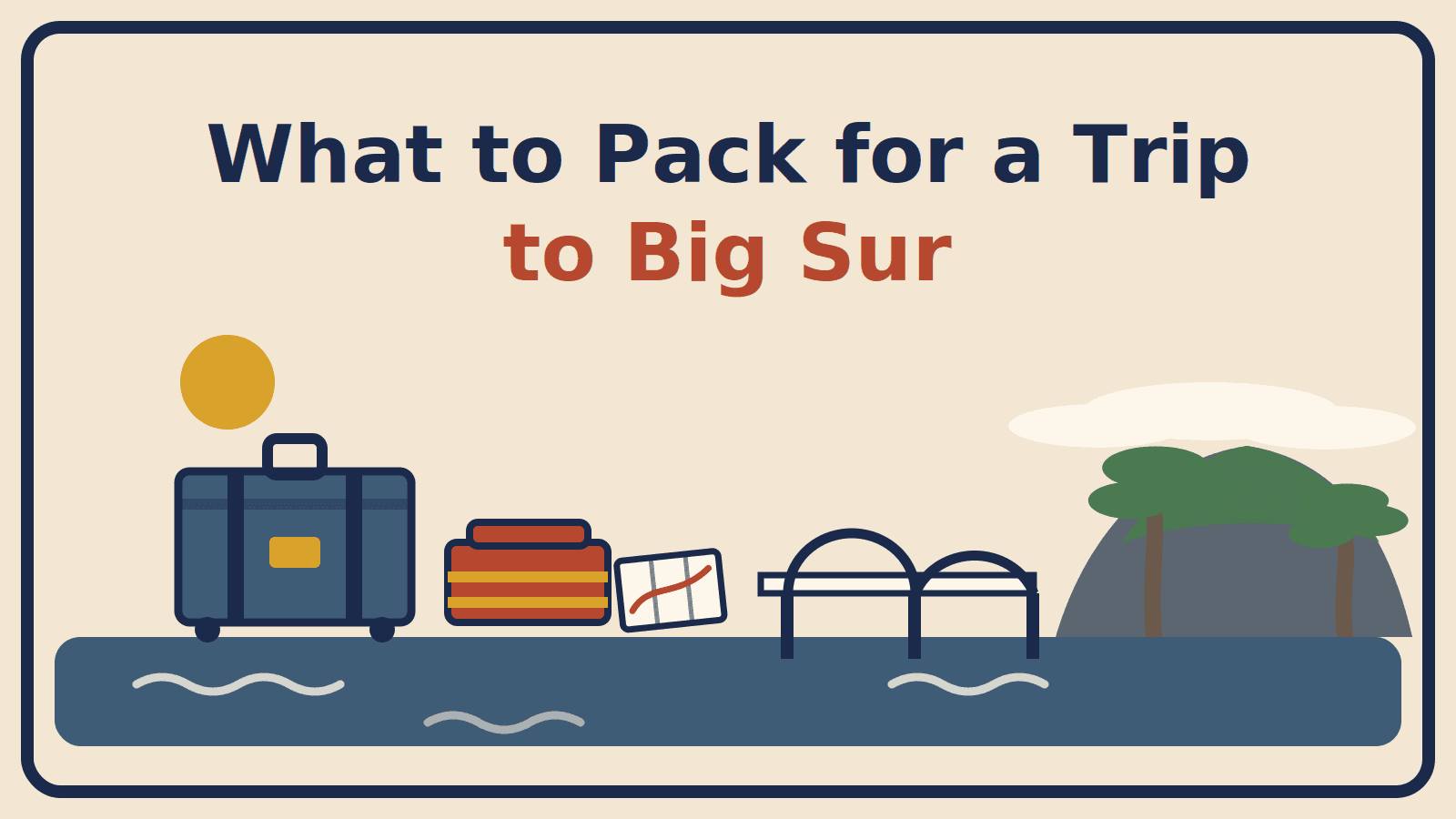 Illustration of a suitcase, folded layers and a paper map beside an arched coastal bridge, cypress trees and a fog-covered headland, with the title What to Pack for a Trip to Big Sur